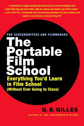 Cover for D. B. Gilles · The Portable Film School: Everything You'd Learn in Film School (Without Ever Going to Class) (Paperback Book) (2005)