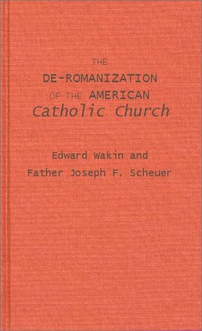 Cover for Edward Wakin · The De-Romanization of the American Catholic Church. (Hardcover Book) (1979)