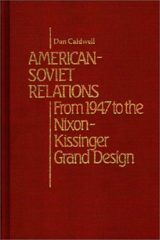 Cover for Dan Caldwell · American-Soviet Relations: From 1942 to the Nixon-Kissinger Grand Design (Hardcover Book) (1981)