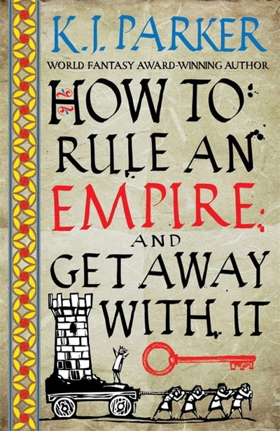 How To Rule An Empire and Get Away With It: The Siege, Book 2 - K. J. Parker - Books - Little, Brown Book Group - 9780356514383 - August 20, 2020