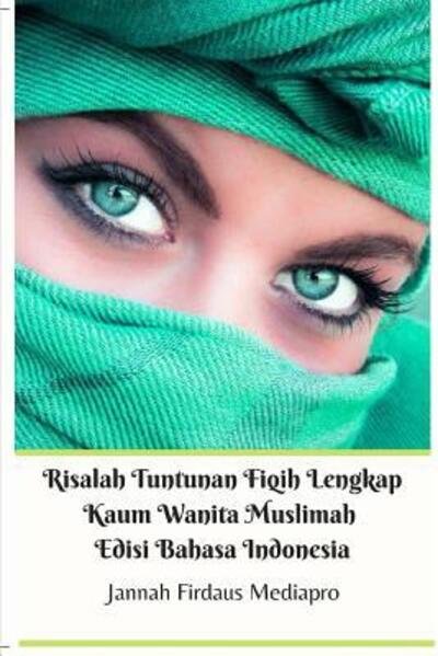 Cover for Jannah Firdaus Mediapro · Risalah Tuntunan Fiqih Lengkap Kaum Wanita Muslimah Edisi Bahasa Indonesia (Taschenbuch) (2024)