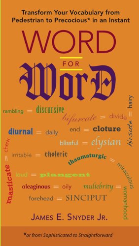 Word for Word: Transform Your Vocabulary from Pedestrian to Precocious* in an Instant (or from Sophisticated to Straightforward) - Snyder, James E., Jr. (James E. Snyder Jr.) - Books - Penguin Putnam Inc - 9780399535383 - December 1, 2009