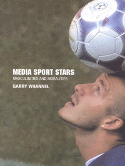 Cover for Whannel, Garry (University of Bedfordshire, UK) · Media Sport Stars: Masculinities and Moralities (Taschenbuch) (2001)