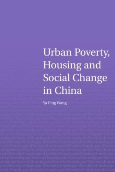 Cover for Ya Ping Wang · Urban Poverty, Housing and Social Change in China - Housing and Society Series (Gebundenes Buch) (2004)
