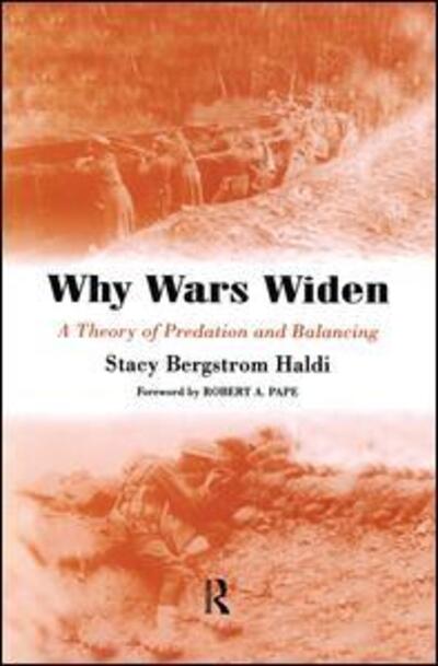 Cover for Stacy Bergstrom Haldi · Why Wars Widen: A Theory of Predation and Balancing (Paperback Book) (2015)