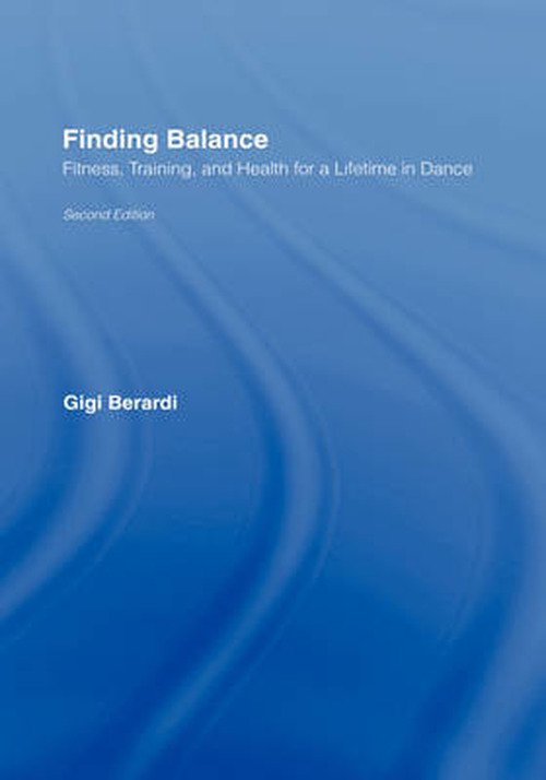 Cover for Gigi Berardi · Finding Balance: Fitness, Training, and Health for a Lifetime in Dance (Innbunden bok) (2004)