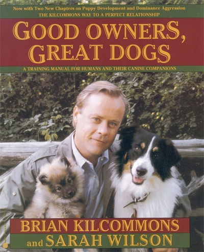 Cover for Brian Kilcommons · Good Owners, Great Dogs: A Training Manual for Humans and their Canine Companions (Paperback Book) (1999)
