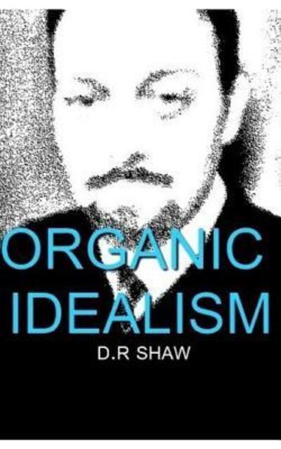 Cover for D R Shaw · Organic Idealism (Taschenbuch) (2019)