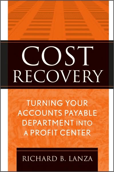Cover for Richard B. Lanza · Cost Recovery: Turning Your Accounts Payable Department into a Profit Center (Hardcover Book) (2009)
