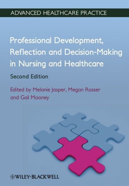 Cover for Jasper, Melanie (Department of Health &amp; Social Welfare St) · Professional Development, Reflection and Decision-Making in Nursing and Healthcare - Advanced Healthcare Practice (Pocketbok) (2013)