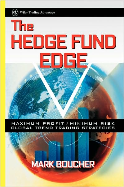 Cover for Mark Boucher · The Hedge Fund Edge: Maximum Profit / Minimum Risk Global Trend Trading Strategies - Wiley Trading (Hardcover Book) (1998)