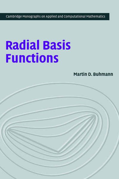 Cover for Buhmann, Martin D. (Justus-Liebig-Universitat Giessen, Germany) · Radial Basis Functions: Theory and Implementations - Cambridge Monographs on Applied and Computational Mathematics (Hardcover Book) (2003)