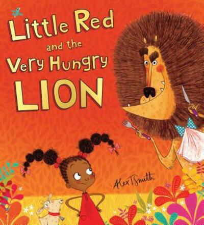 Cover for Alex T Smith · Little Red and the Very Hungry Lion (Hardcover Book) (2016)