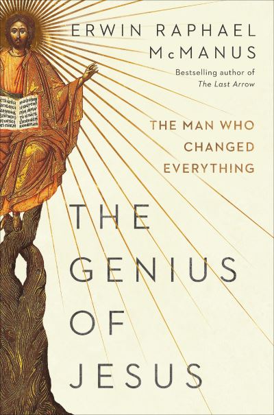 Cover for Erwin Raphael McManus · The Genius of Jesus: The Man Who Changed Everything (Hardcover Book) (2021)