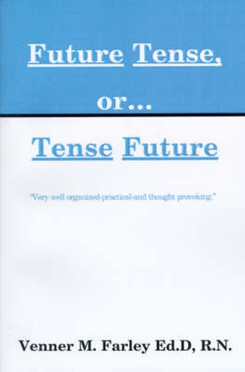 Cover for Venner Farley Ed.d. R.n. · Future Tense, Or... Tense Future (Paperback Book) (2000)