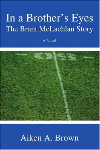 Cover for Aiken Brown · In a Brother's Eyes: the Brant Mclachlan Story (Pocketbok) (2005)