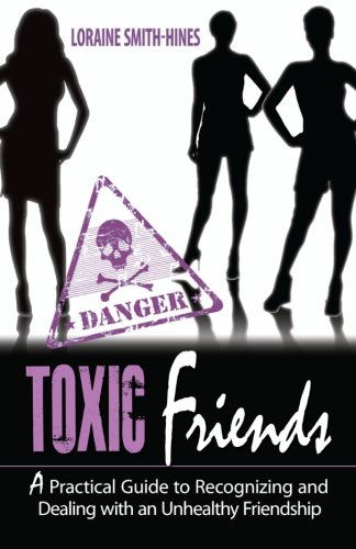 Cover for Loraine Smith-hines · Toxic Friends: a Practical Guide to Recognizing and Dealing with an Unhealthy Friendship (Paperback Book) (2010)