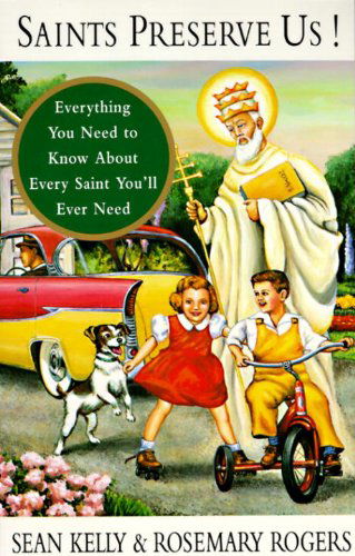 Cover for Rosemary Rogers · Saints Preserve Us!: Everything You Need to Know About Every Saint You'll Ever Need (Paperback Book) [1st edition] (1993)