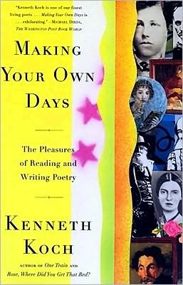 Cover for Kenneth Koch · Making Your Own Days: The Pleasures of Reading and Writing Poetry (Paperback Bog) [3.9.1999 edition] (1999)