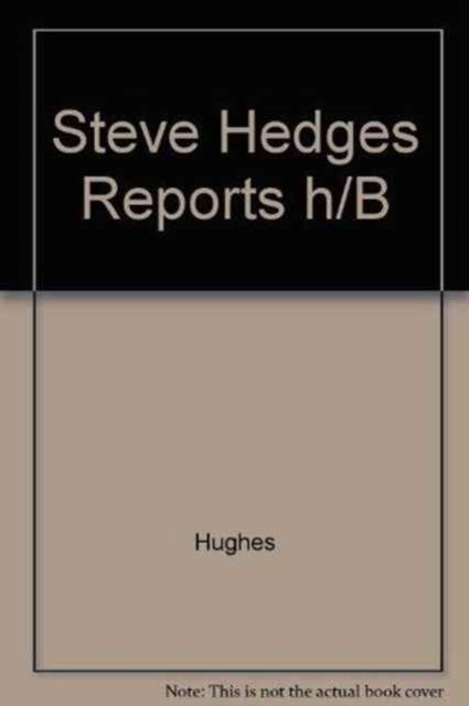 Cover for Hughes · Steve Hedges Reports h/B (Hardcover Book) (2009)