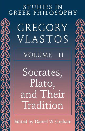 Studies in Greek Philosophy, Volume II: Socrates, Plato, and Their Tradition - Gregory Vlastos - Books - Princeton University Press - 9780691019383 - January 12, 1997