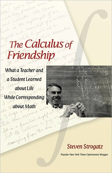 The Calculus of Friendship: What a Teacher and a Student Learned about Life while Corresponding about Math - Steven Strogatz - Books - Princeton University Press - 9780691150383 - March 27, 2011