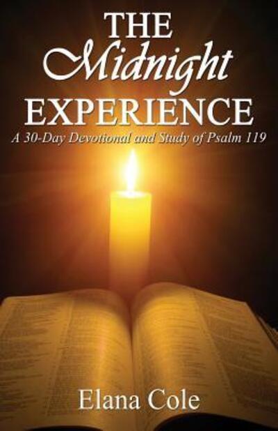 Cover for Elana Cole · The Midnight Experience : A 30-Day Devotional and Study of Psalm 119 (Taschenbuch) (2018)