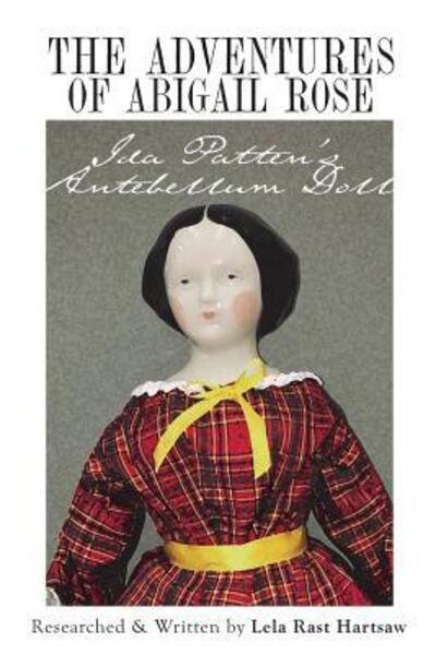 Cover for Lela Rast Hartsaw · The Adventures of Abigail Rose - Ida Patten's Antebellum Doll (Pocketbok) (2016)