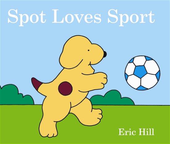 Spot Loves Sport - Eric Hill - Livros - Penguin Random House Children's UK - 9780723268383 - 3 de maio de 2012