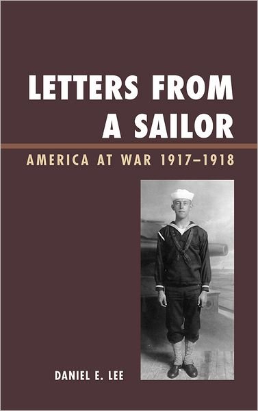 Cover for Daniel E. Lee · Letters from a Sailor: America at War 1917-1918 (Hardcover Book) (2011)