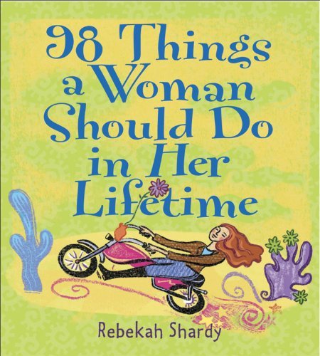 98 Things a Woman Should Do in Her Lifetime - Rebekah Shardy - Books - Andrews McMeel Publishing - 9780740733383 - March 2, 2003