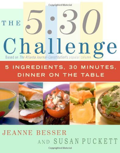 Cover for Susan Puckett · The 5:30 Challenge: 5 Ingredients, 30 Minutes, Dinner on the Table (Paperback Book) (2005)