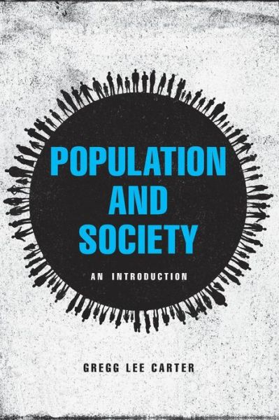 Cover for Carter, Gregg Lee, Ph.D. (Bryant University) · Population and Society: An Introduction (Paperback Book) (2016)