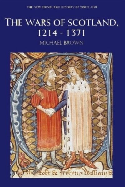 Cover for Michael Brown · The Wars of Scotland, 1214-1371 - New Edinburgh History of Scotland (Taschenbuch) (2004)