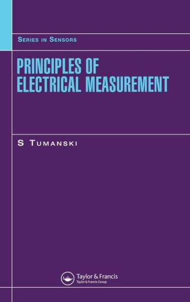 Cover for Slawomir Tumanski · Principles of Electrical Measurement - Series in Sensors (Hardcover Book) (2006)