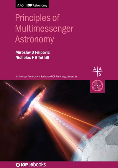 Principles of Multimessenger Astronomy - IOP ebooks - Filipovic, Professor Miroslav (Western Sydney University, Australia) - Books - Institute of Physics Publishing - 9780750323383 - September 30, 2021