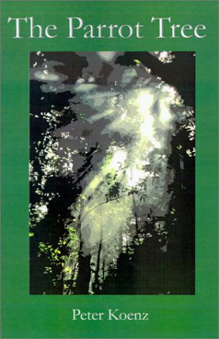 The Parrot Tree - Peter Koenz - Livros - 1st Book Library - 9780759614383 - 1 de março de 2001