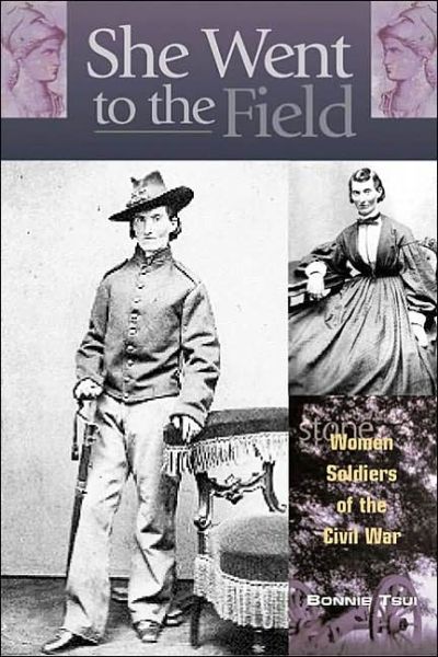 Cover for Bonnie Tsui · She Went to the Field: Women Soldiers of the Civil War (Hardcover Book) (2003)