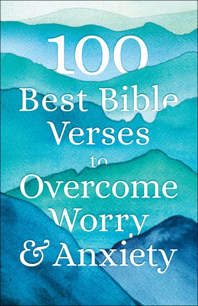 Cover for Bethany House · 100 Best Bible Verses to Overcome Worry and Anxiety (Paperback Bog) (2021)