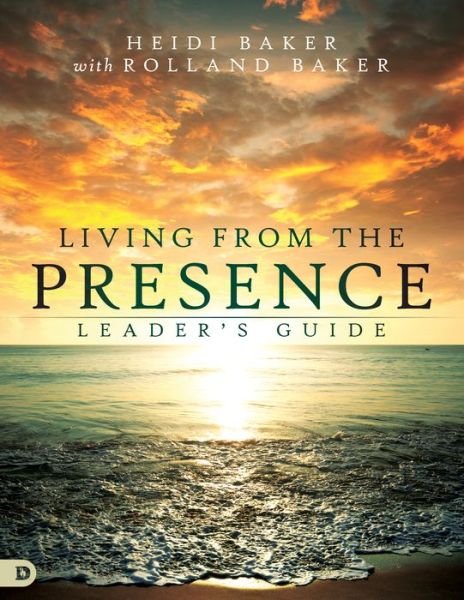 Living From The Presence Leader's Guide - Heidi Baker - Books - Destiny Image - 9780768412383 - November 17, 2017