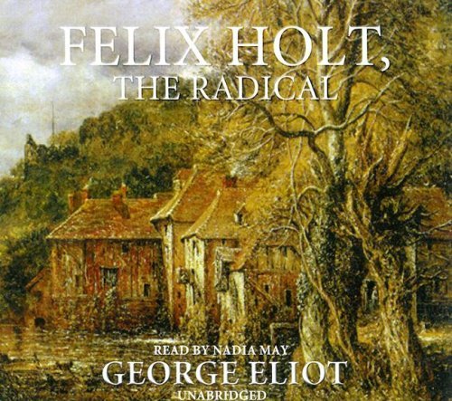 Cover for George Eliot · Felix Holt, the Radical: Library Edition (Audiobook (CD)) [Unabridged edition] (1999)