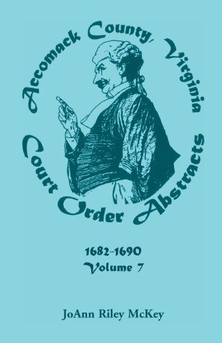 Cover for Joann Riley McKey · Accomack County, Virginia Court Order Abstracts, Volume 7: 1682-1690 (Paperback Book) (2013)