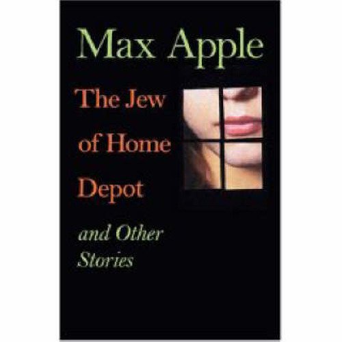Cover for Max Apple · The Jew of Home Depot and Other Stories (Johns Hopkins: Poetry and Fiction) (Gebundenes Buch) (2007)