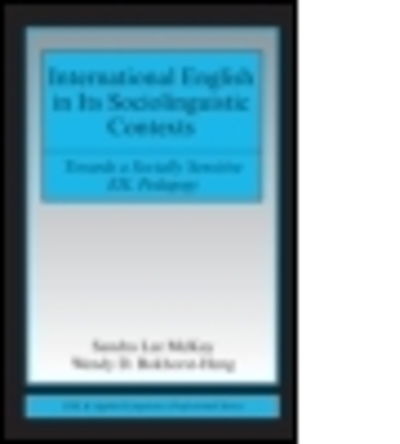 Cover for McKay, Sandra Lee (San Francisco State University, USA) · International English in Its Sociolinguistic Contexts: Towards a Socially Sensitive EIL Pedagogy - ESL &amp; Applied Linguistics Professional Series (Paperback Book) (2008)