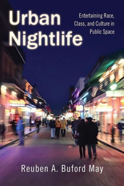 Cover for Reuben A. Buford May · Urban Nightlife: Entertaining Race, Class, and Culture in Public Space (Taschenbuch) (2014)