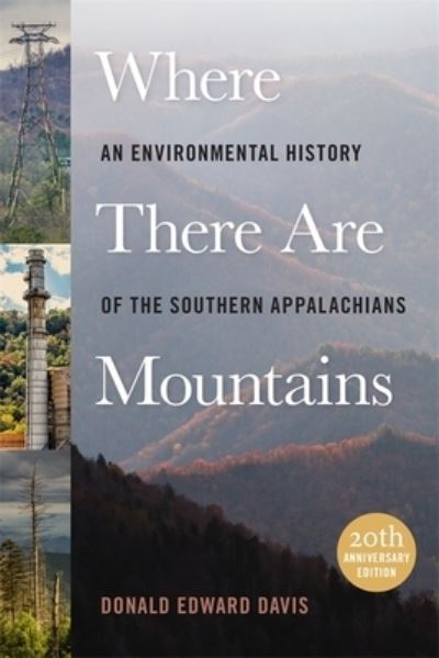 Cover for Donald Edward Davis · Where There Are Mountains: An Environmental History of the Southern Appalachians (Paperback Book) (2020)