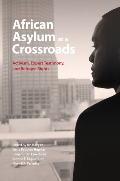 Cover for Iris Berger · African Asylum at a Crossroads: Activism, Expert Testimony, and Refugee Rights (Hardcover bog) (2015)