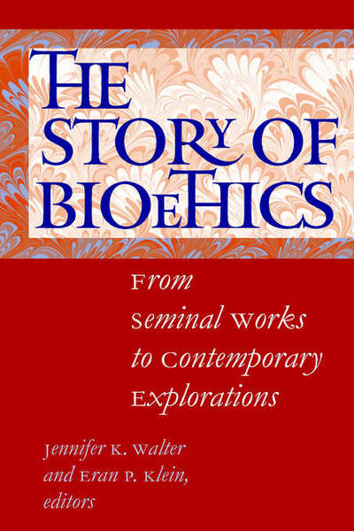 Cover for Jennifer K Walter · The Story of Bioethics: From Seminal Works to Contemporary Explorations (Paperback Book) (2003)