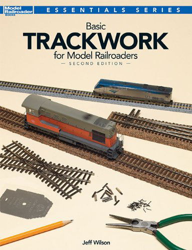 Cover for Jeff Wilson · Basic Trackwork for Model Railroaders, Second Edition (Essentials) (Paperback Book) [Second edition] (2014)