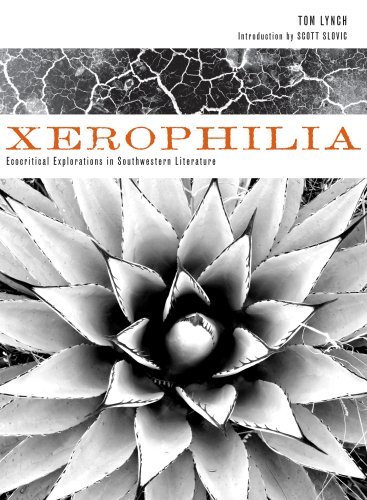 Cover for Tom Lynch · Xerophilia: Ecocritical Explorations in Southwestern Literature (Hardcover Book) (2008)